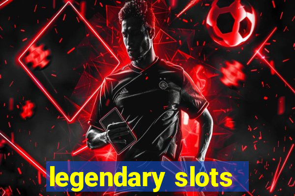 legendary slots - casino games